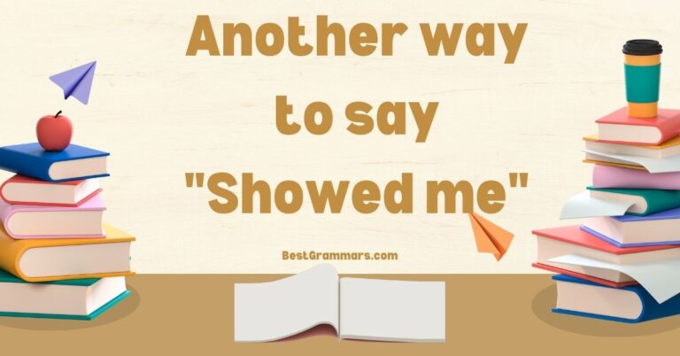 Alternatives to “Showed Me”: Expanding Your English Vocabulary
