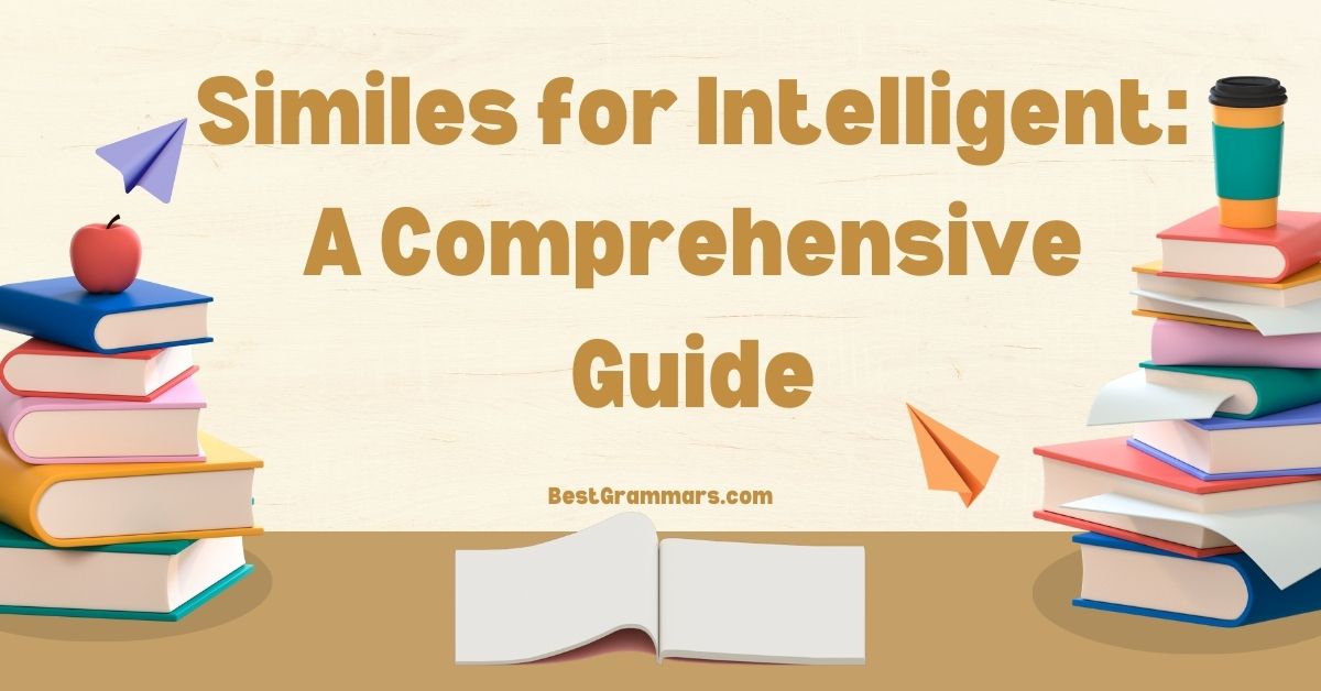 Similes for Intelligent: A Comprehensive Guide