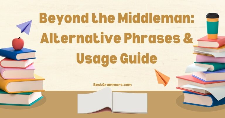 Beyond the Middleman: Alternative Phrases & Usage Guide