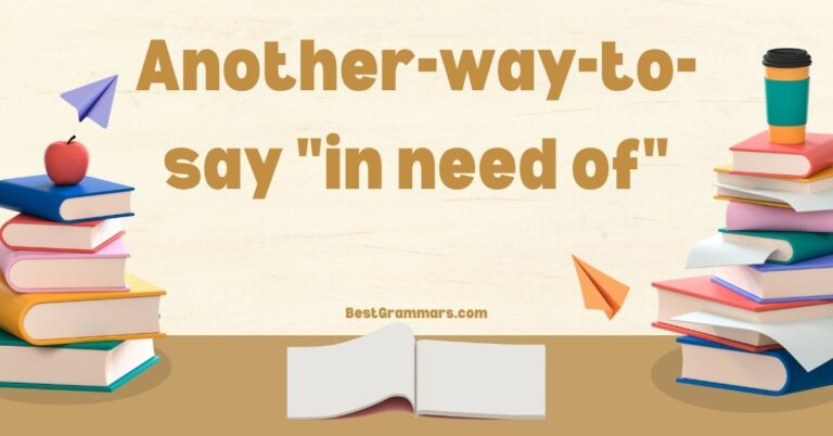 Beyond “In Need Of”: Expanding Your English Vocabulary