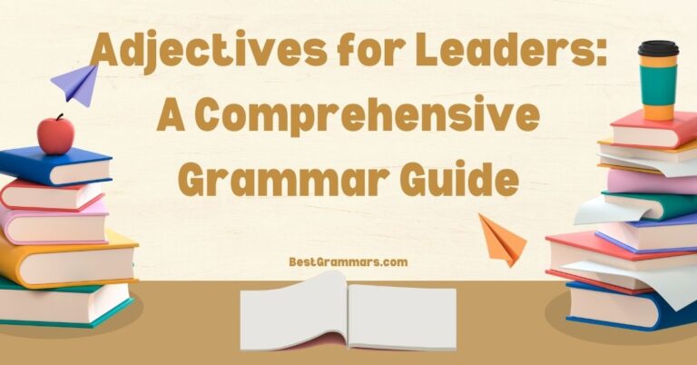 Adjectives for Leaders: A Comprehensive Grammar Guide