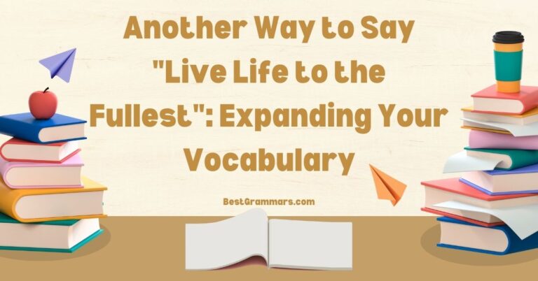 Another Way to Say “Live Life to the Fullest”: Expanding Your Vocabulary