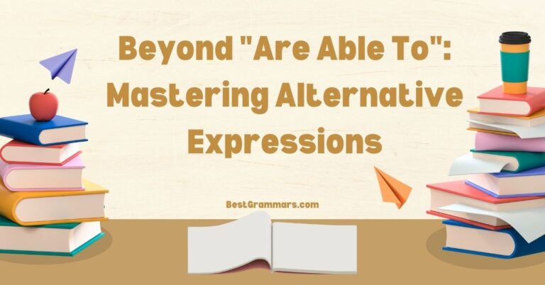 Beyond “Are Able To”: Mastering Alternative Expressions