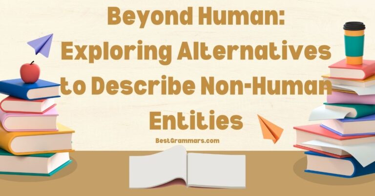 Beyond Human: Exploring Alternatives to Describe Non-Human Entities