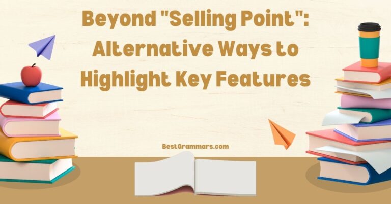 Beyond “Selling Point”: Alternative Ways to Highlight Key Features
