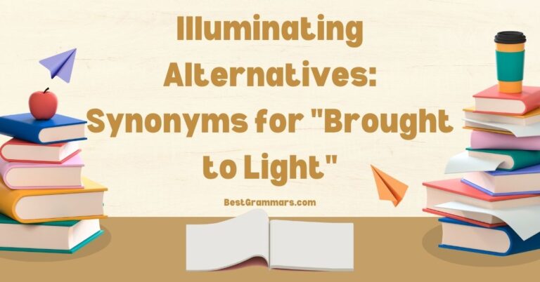Illuminating Alternatives: Synonyms for “Brought to Light”